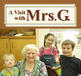A Visit with Mrs. G